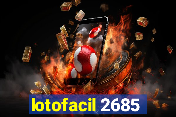 lotofacil 2685